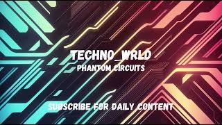 TechnoWRLD  Phantom Circuits EDMHOUSEDOWNTEMPO [upl. by Noyar]