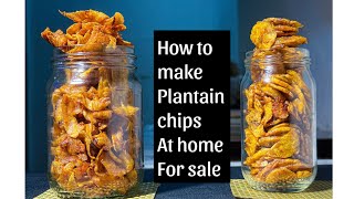 How to make crispy Delicious plantain chips at home for salestep by step recipe [upl. by Ettena]