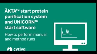 Perform manual and method runs using ÄKTA™ start protein purification system and UNICORN™ start [upl. by Vaughn]