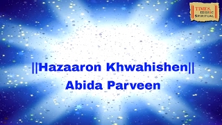 Hazaaron Khwahishen  Devotional  Ghalib By Abida Parveen [upl. by Seigler925]