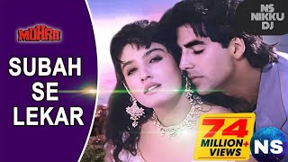 SUBAH SE LEKAR SAAM TAKMOHARAAKSHAYKUMAR bollywood hindi djremix nsnikkudj uditnarayan [upl. by Constantina279]