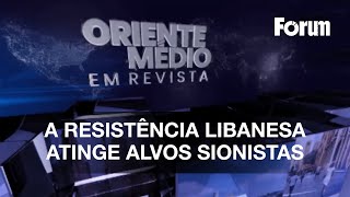 A RESISTÊNCIA LIBANESA ATINGE ALVOS SIONISTAS  ORIENTE MÉDIO EM REVISTA [upl. by Aicrag585]