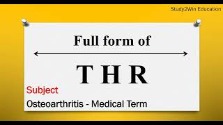 THR ka full form l Full form of THR in English l Subject Total Hip Replacement [upl. by Uhayile]