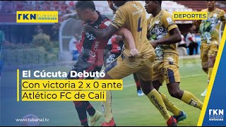 El Cúcuta Debutó con victoria 2 x 0 ante Atlético FC de Cali [upl. by Zebe979]