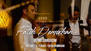 Fatih Demirhan Gitme Gardaşım  Canlı Kayıt [upl. by Gusty436]