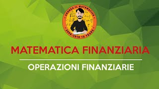 Operazioni Finanziarie MATEMATICA FINANZIARIA [upl. by Mitchel]