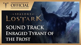 로스트아크｜OST 진노하는 혹한의 지배자 Enraged Tyrant of the Frost  LOST ARK Official Soundtrack [upl. by Belden]