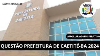 QUESTÃƒO CONCURSO PREFEITURA DE CAETITÃ‰BA AUXILIAR ADMINISTRATIVO [upl. by Neitsabes136]