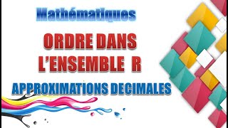 ORDRE DANS L ENSEMBLE R  APPROXIMATIONS DECIMALES [upl. by Annelise]