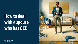 How to deal with a spouse who has OCD [upl. by Asaph]