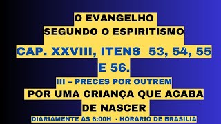 O EVANGELHO SEGUNDO O ESPIRITiSMO CAP XXVIII ITENS 53 54 55 E 56III â€“ PRECES POR OUTREM [upl. by Ihcas77]