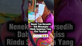 Moment Nenek Trus Nangis Rindu Suaminya Yang Kini Berpisah shorts trendingshorts youtubeshorts [upl. by Eirret32]