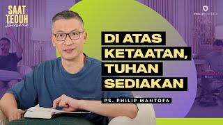 Saat Teduh Bersama  DI ATAS KETAATAN TUHAN SEDIAKAN  29 November 2023 Official Philip Mantofa [upl. by Onifur]