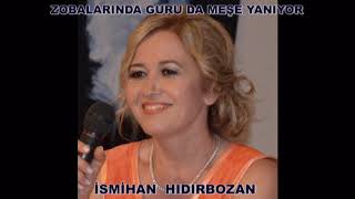 ZOBALARINDA GURU DA MEŞE YANIYOR İSMİHAN HIDIRBOZAN [upl. by Wildon385]