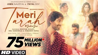 Meri Tarah Video  Jubin N Payal D  Himansh K Heli Gautam G  Kunaal V  Navjit B  Bhushan K [upl. by Simsar]