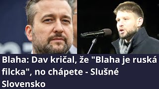 Blaha Dav kričal že quotBlaha je ruská filckaquot no chápete  Slušné Slovensko [upl. by Rennat]