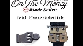 On The Money 10 Second Blade Setter For ANdis TOutliners and OutlinersII BrookLyn Barber [upl. by Eeladnerb600]