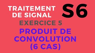 Traitement de signal  Exercice 5 Produit de Convolution 6 cas [upl. by Delano]