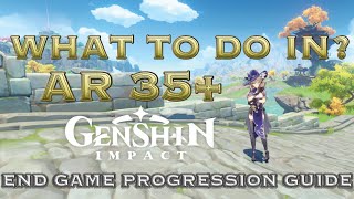 END GAME PROGRESSION GUIDE AR35  Genshin Impact [upl. by Ariahs]