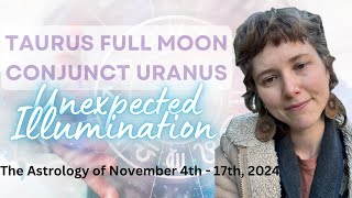 A Uranian Full Moon in Taurus A Change of Feeling the Astrology of November 4th  17th 2024 [upl. by Ayel]