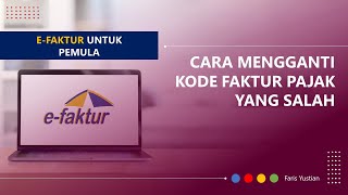 Tutorial eFaktur untuk pemula Ubah Kode Faktur Pajak yang salah menggunakan Faktur Pajak Pengganti [upl. by Aisayn654]