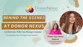 Behind the Scenes at Donor Nexus An Interview with Case Manager Jazmine  Donor Egg Mama Podcast [upl. by Aiam]