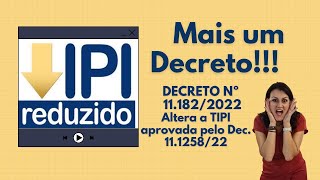 Mais um Decreto de IPI  Decreto 11182 de 24 de agosto de 2022 [upl. by Adao]