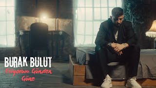 Burak Bulut  Eriyorum Günden Güne Official Music Video [upl. by Nnanerak]