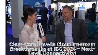 ClearCom Unveils Cloud Intercom Breakthroughs at IBC 2024 – NextLevel Connectivity [upl. by Althee]