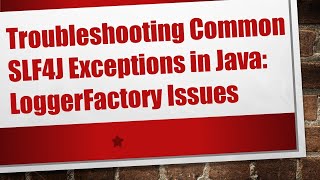 Troubleshooting Common SLF4J Exceptions in Java LoggerFactory Issues [upl. by Moncear772]