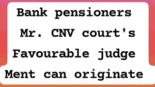 Bank pensioners  Mr CNV  Courts Favourable Judgement Can originate Good News For ALL pensioner [upl. by Vanni771]