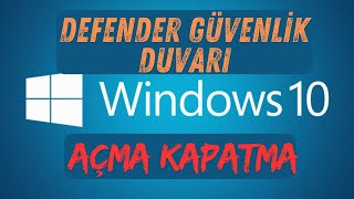 Windows 10 Defender Güvenlik Duvarı Açma Kapatma [upl. by Columba]