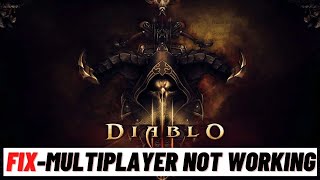 How to Fix Diablo 3 Multiplayer Not Working on PC [upl. by Oirasec]