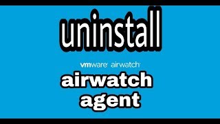 Uninstall Airwatch agent [upl. by Barfuss]