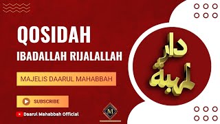 QOSIDAH IBADALLAH RIJALALLAH  MAJELIS DAARUL MAHABBAH [upl. by Gridley]