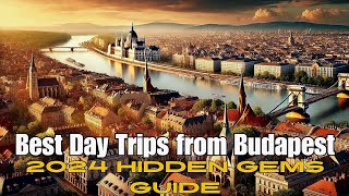 Ultimate Guide to Day Trips from Budapest  Best Hidden Gems 2024 [upl. by Ymer]