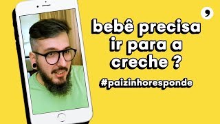 Bebê Que Não Vai Para a Creche Vira Antissocial PaizinhoResponde [upl. by Rasec609]