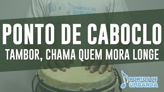 Ponto de Caboclo  Tambor chama quem mora longe [upl. by Cirad]