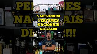 5 MELHORES PERFUMES NACIONAIS DE 2022 [upl. by Submuloc]