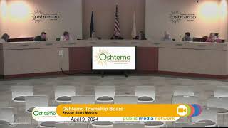 April 9 2024 Oshtemo Township Board Meetings [upl. by Ennalyrehc]