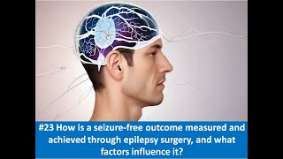 23 How is a seizurefree outcome measured and achieved through epilepsy surgery and what factors [upl. by Singh122]