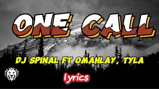 DJ spinal ft omah lay tyla One call lyrics [upl. by Enyad]