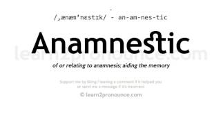 Pronunciation of Anamnestic  Definition of Anamnestic [upl. by Ennyrb]