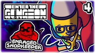 ENRAGING THE SHOPKEEPER  Part 4  Lets Play Enter the Gungeon Beat the Gungeon  Tips amp Tricks [upl. by Remat736]