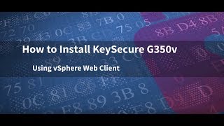 How to Install SafeNet AT KeySecure G350v Using vSphere Web Client [upl. by Pernick]