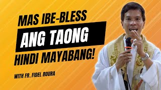 MAS IBEBLESS ANG TAONG HINDI MAYABANG  HOMILY  FATHER FIDEL ROURA [upl. by Cesya]