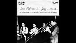 Ases Chilenos del Jazz 1944  1945 [upl. by Nuhs262]