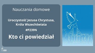 NauczaniaDomowe  P239N  Kto ci powiedział  ArturSepioło –24112024 [upl. by Jefferey]