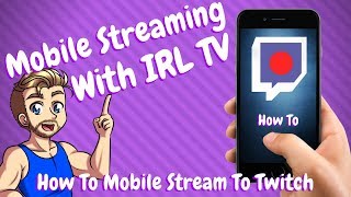 How To Mobile Stream To Twitch  IRLtv App Tutorial [upl. by Eilata]