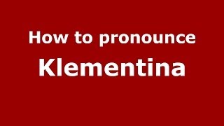 How to pronounce Klementina RussianRussia  PronounceNamescom [upl. by Dirgni]